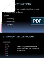 Conjunctions: CONJUNCTIONS Are Words That Join Two or More Words, Phrases, or Clauses. 3 Types