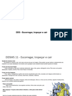 DDS Tropeçar, Cair, Escorregar