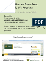 Diapositivas en Powerpoint de La Ua: Robótica: Presenta: Dr. Carlos Juárez Toledo