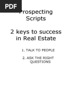 Prospecting Scripts 2 Keys To Success in Real Estate: 1. Talk To People 2. Ask The Right Questions