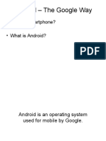 Android - The Google Way: - What Is Smartphone? - What Is Android?