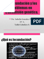 La Fecundación y Los Problemas en Transmisión Genéticaisa