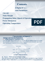 Characteristics of Digital IC's:-Voltage and Current Parameters Fan-Out Noise Margin Propagation Delay (Speed of Operation) Power Dissipation Operating Temperature