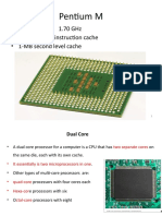 Pentium M: - 1.30 GHZ To 1.70 GHZ - Primary 32-Kb Instruction Cache - 1-Mb Second Level Cache