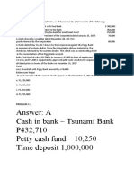 Answer: A Cash in Bank - Tsunami Bank P432,710 Petty Cash Fund 10,250 Time Deposit 1,000,000