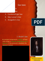 Gas Laws: 1. Boyle's Law 2. Charle's Law 3. Combined Gas Law 4. Gay Lussac's Law 5. Avogadro's Law