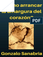 Como Arrancar La Amargura Del Corazon