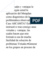 Qué Virtudes y Ventajas Le Ofrece Según Usted La Aplicación Del Metaplan Como Diagnóstico de La Problemática Observada en El Caso ASCAMTA