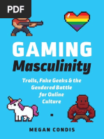 Condis - 2018 - Gaming Masculinity Trolls, Fake Geeks, and The Gendered Battle For Online Culture