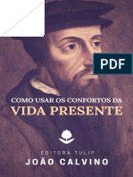 Como Usar Os Confortos Da Vida Presente by João Calvino (Calvino, João)