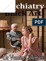 Psychiatry Black Art and Confidence Trick A Short Monograph Explaining The Enduring and Expanding Myth of Mental Illness and Why You Should Never Trust A Psychiatrist. by DR Vernon Coleman (Coleman, D