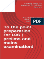 To The Point Preperation For IAS (Prelims and Mains Examination) - A Guide For Beginners To Crack Civil Services Examination in 1st Attempt