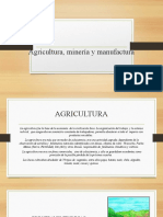 Agricultura Minería y Manufactura