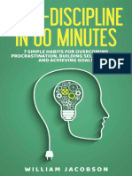 Self-Discipline in 60 Minutes 7 Simple Habits For Overcoming Procrastination, Building Self-Control, and Achieving Goals (William Jacobson)