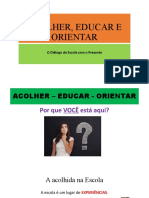 Acolher, Educar e Orientar