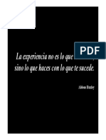 La Experiencia No Es Lo Que Te Sucede, Sino Lo Que Haces Con Lo Que Te Sucede Sino Lo Que Haces Con Lo Que Te Sucede