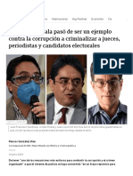 Cómo Guatemala Pasó de Ser Un Ejemplo Contra La Corrupción A Criminalizar A Jueces, Periodistas y Candidatos Electorales