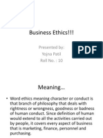 Business Ethics!!!: Presented By: Yojna Patil Roll No.: 10