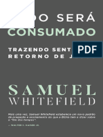 TUDO SERA CONSUMADO - Trazendo Sentido Ao Retorno de Jesus - Samuel Whitefield