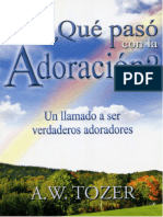 Qué Pasó Con La Adoración - Un Llamado A Ser Verdaderos Adoradores (A. W. Tozer)