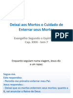 Deixai Aos Mortos o Cuidado de Enterrar Seu Mortos Seg. Espiritismo