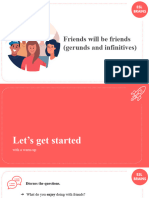 Friends Will Be Friends (Gerunds and Infinitives)