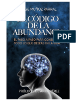 El Código de La Abundancia El Paso A Paso para Conseguir Todo Lo Que Deseas en La Vida - Jorge Muñoz Parral