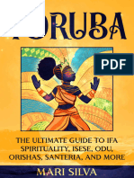 Yoruba - The Ultimate Guide To Ifa Spirituality, Isese, Odu, Orishas, Santeria, and More (African Spirituality)