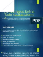 Aonde Jesus Entra Tudo Se Transforma