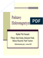 Podstawy Elektromagnetyzmu: Wykład: Piotr Kossacki Pokazy