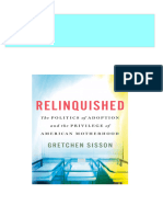 Relinquished The Politics of Adoption and The Privilege of American Motherhood 1st Edition Gretchen Sisson All Chapter Instant Download