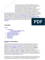 La fibra alimentaria se puede definir como la parte de las plantas comestibles que resiste la digestión y absorción en el intestino delgado humano y que experimenta una fermentación parcial o total en el intestino grueso