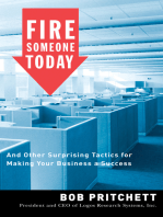 Fire Someone Today: And Other Surprising Tactics for Making Your Business a Success