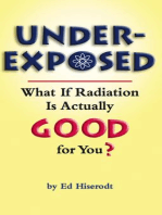 Underexposed: What If Radiation Is Actually GOOD for You?