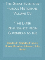 The Great Events by Famous Historians, Volume 08
The Later Renaissance: from Gutenberg to the Reformation