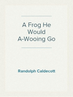 A Frog He Would A-Wooing Go