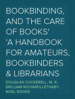 Bookbinding, and the Care of Books
A handbook for Amateurs, Bookbinders & Librarians