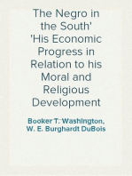 The Negro in the South
His Economic Progress in Relation to his Moral and Religious Development