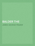 Balder the Beautiful, Volume I.
A Study in Magic and Religion: the Golden Bough, Part VII., The
Fire-Festivals of Europe and the Doctrine of the External Soul