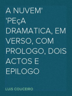 A Nuvem
Peça dramatica, em verso, com prologo, dois actos e epilogo