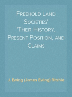 Freehold Land Societies
Their History, Present Position, and Claims