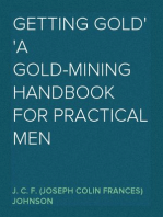 Getting Gold
A Gold-Mining Handbook for Practical Men