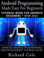 Android Programming Made Easy For Beginners: Tutorial Book For Android Designers * New 2013 : Updated Android Programming And Development Tutorial Guide