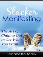 Slacker Manifesting - The Art of Chilling Out to Get What You Want