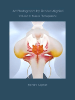 Art Photographs by Richard Alighieri: Volume II - Macro Photography