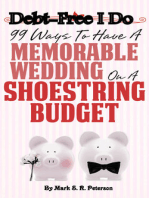 Debt-Free I Do: 99 Ways to Have a Memorable Wedding on a Shoestring Budget