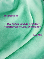 Our Future And Its Architect ~ History Note One, Shorthand ~: The Architect, #3