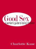 Good Sex: A Woman's Guide to Losing Inhibition