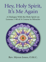 Hey, Holy Spirit, It's Me Again: A Dialogue With the Holy Spirit on Lessons 1-90 of A Course in Miracles