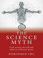 The Science Myth: God, Society, the Self and What We Will Never Know.